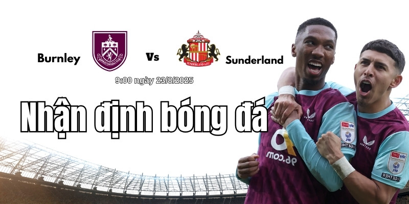 Lịch sử đối đầu Burnley vs Sunderland